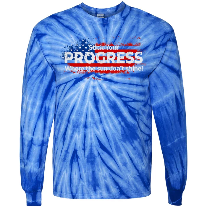 Stick Your PROGRESS Where The Sun Don't Shine Tie-Dye Long Sleeve Shirt