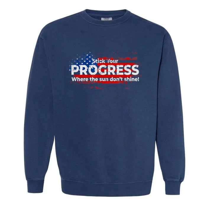 Stick Your PROGRESS Where The Sun Don't Shine Garment-Dyed Sweatshirt