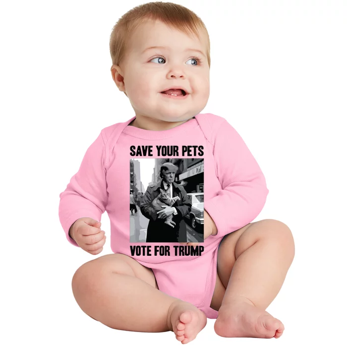 Save Your Pets Vote For Trump Us Election Funny Quote Vote Baby Long Sleeve Bodysuit