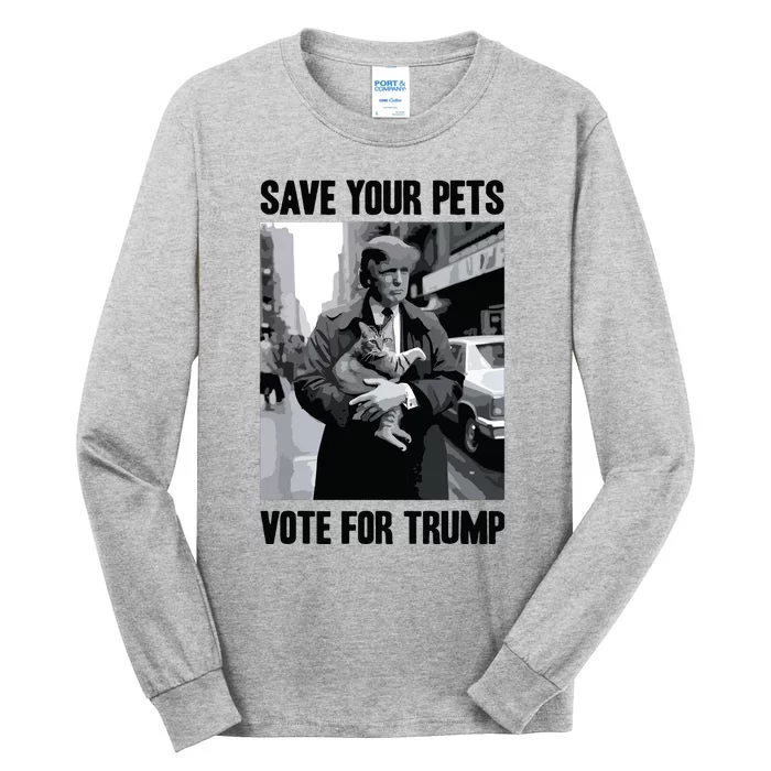 Save Your Pets Vote For Trump Us Election Funny Quote Vote Tall Long Sleeve T-Shirt