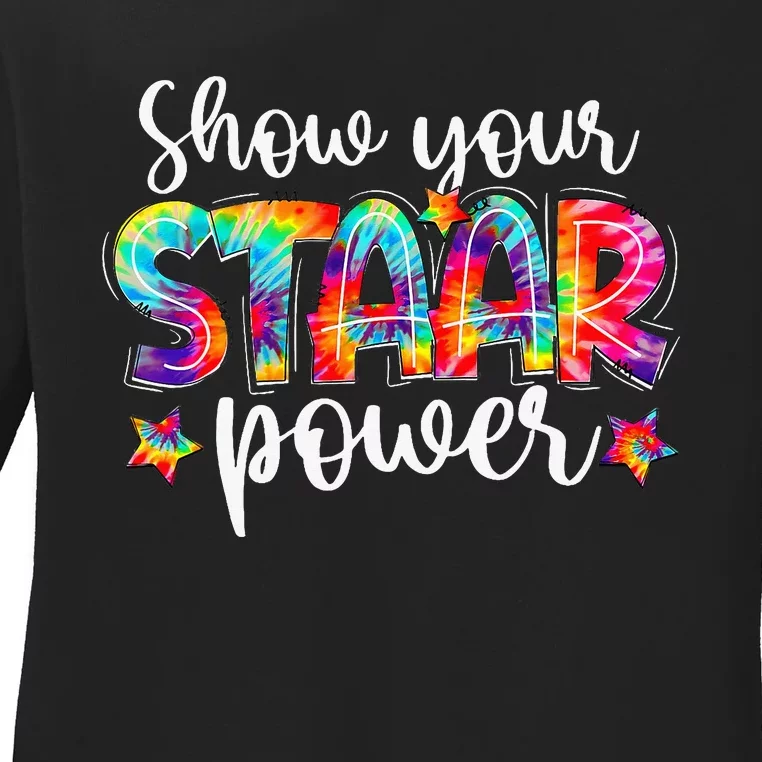 Show Your Staar Power Teacher Testing Exam Test Day Ladies Long Sleeve Shirt