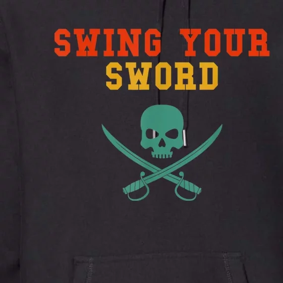 Swing Your Sword Premium Hoodie