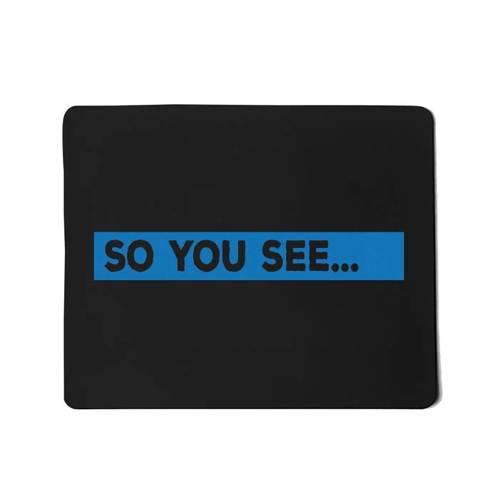 So You See... Mousepad