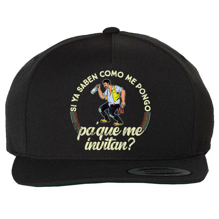 Si Ya Saben Como Me Pongo Pa Que Me Invitan Funny Wool Snapback Cap