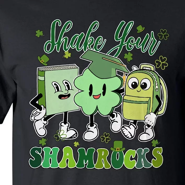 Shake Your Shamrocks St Patricks Day Teacher Tall T-Shirt