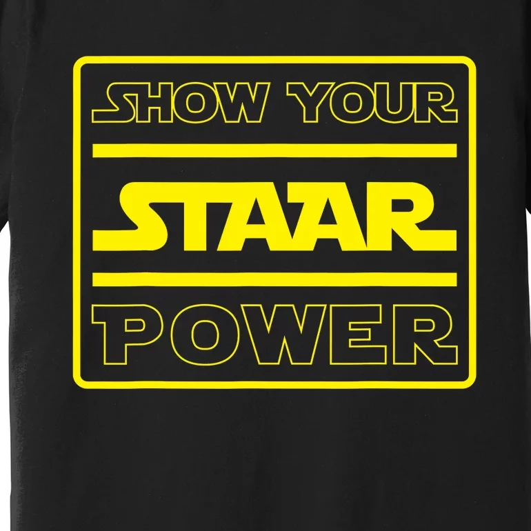 Show Your Staar Power Testing Day Premium T-Shirt