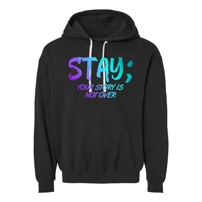 STAY; Your Story Is Not Over Suicide Prevention Awareness Garment-Dyed Fleece Hoodie