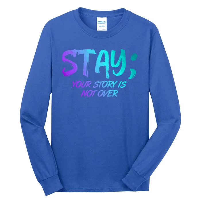 STAY; Your Story Is Not Over Suicide Prevention Awareness Tall Long Sleeve T-Shirt