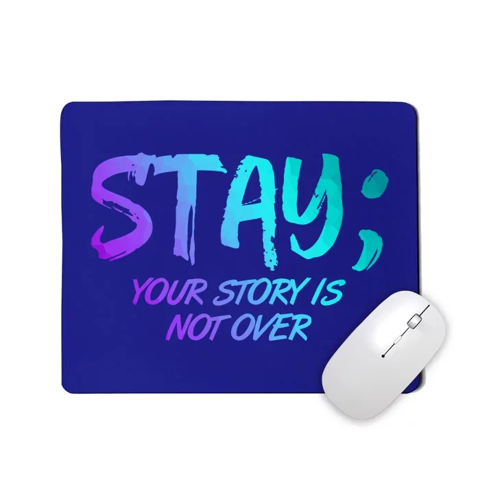 STAY; Your Story Is Not Over Suicide Prevention Awareness Mousepad