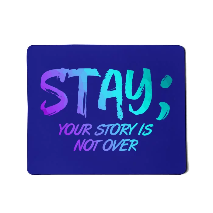 STAY; Your Story Is Not Over Suicide Prevention Awareness Mousepad