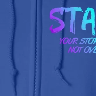 STAY; Your Story Is Not Over Suicide Prevention Awareness Full Zip Hoodie