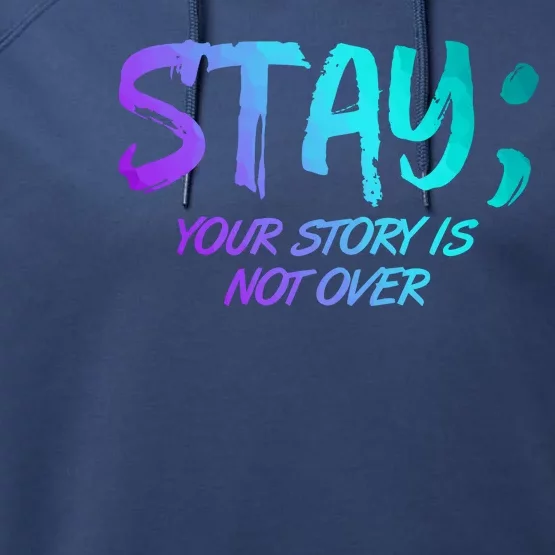 STAY; Your Story Is Not Over Suicide Prevention Awareness Performance Fleece Hoodie