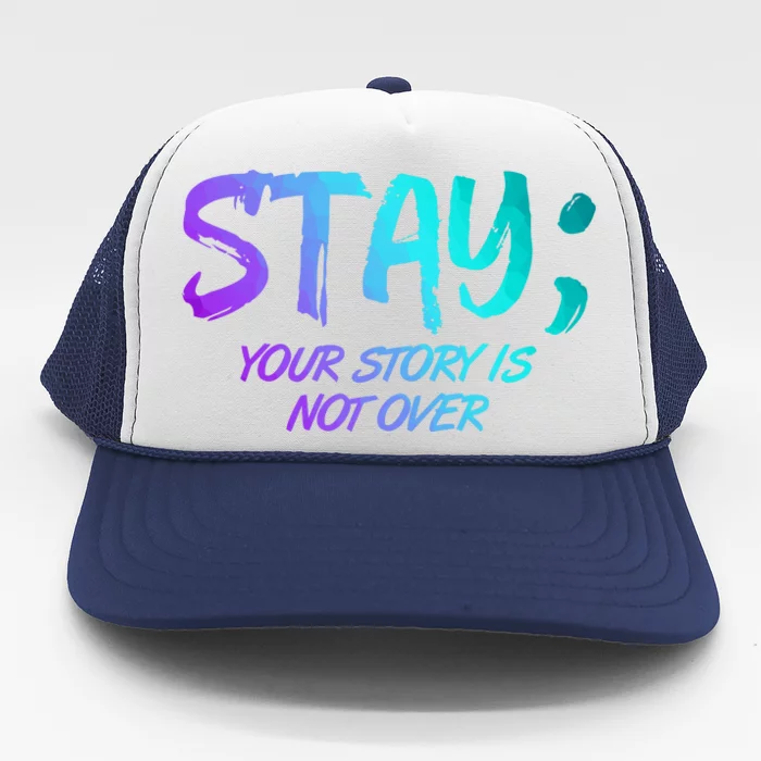 STAY; Your Story Is Not Over Suicide Prevention Awareness Trucker Hat