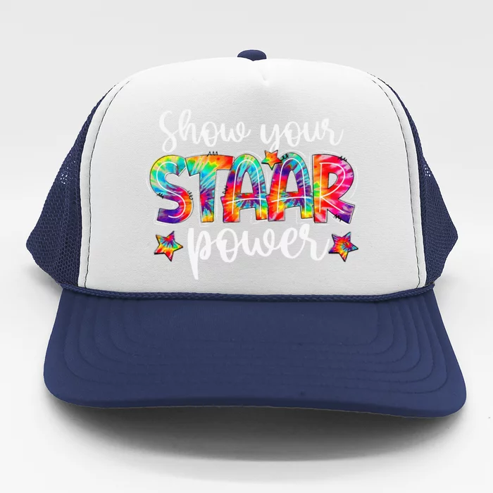 Show Your Staar Power Tie Dye Teacher Testing Exam Test Day Trucker Hat