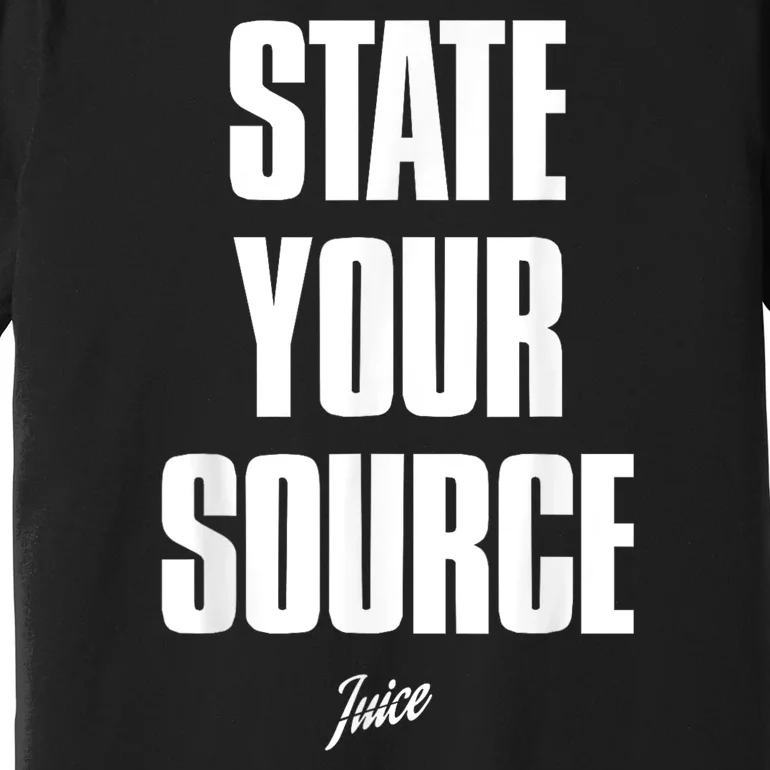 State Your Source Premium T-Shirt