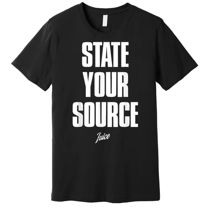 State Your Source Premium T-Shirt