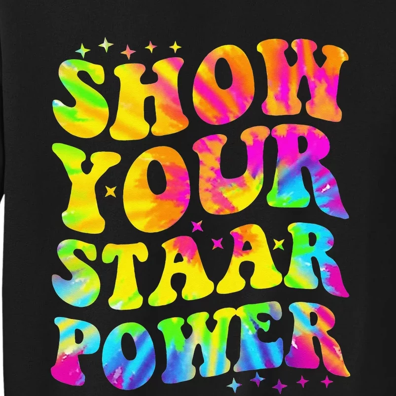 Show Your STAAR Power Tie Dye Teacher Testing Exam Test Day Sweatshirt