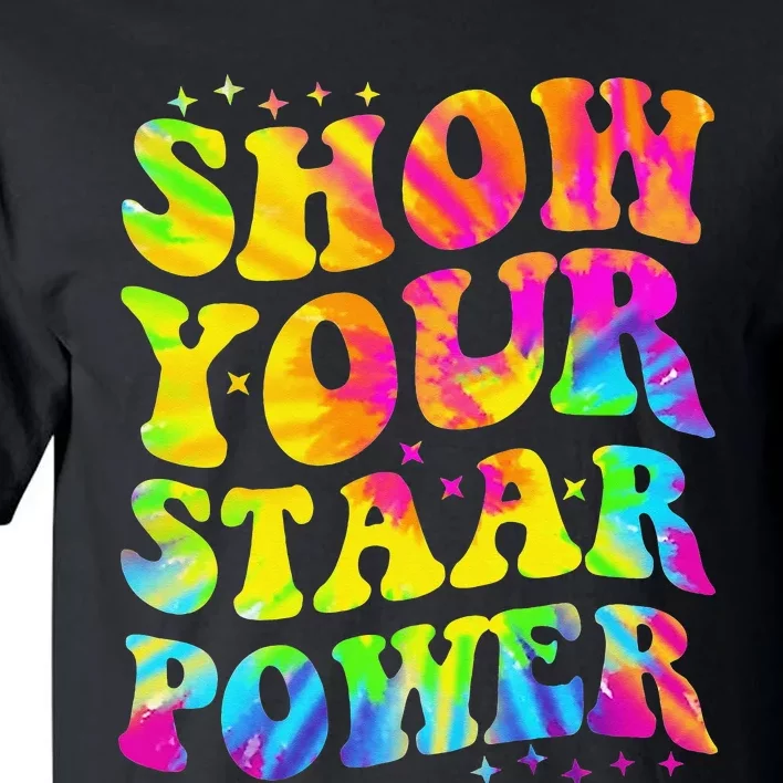 Show Your STAAR Power Tie Dye Teacher Testing Exam Test Day Tall T-Shirt