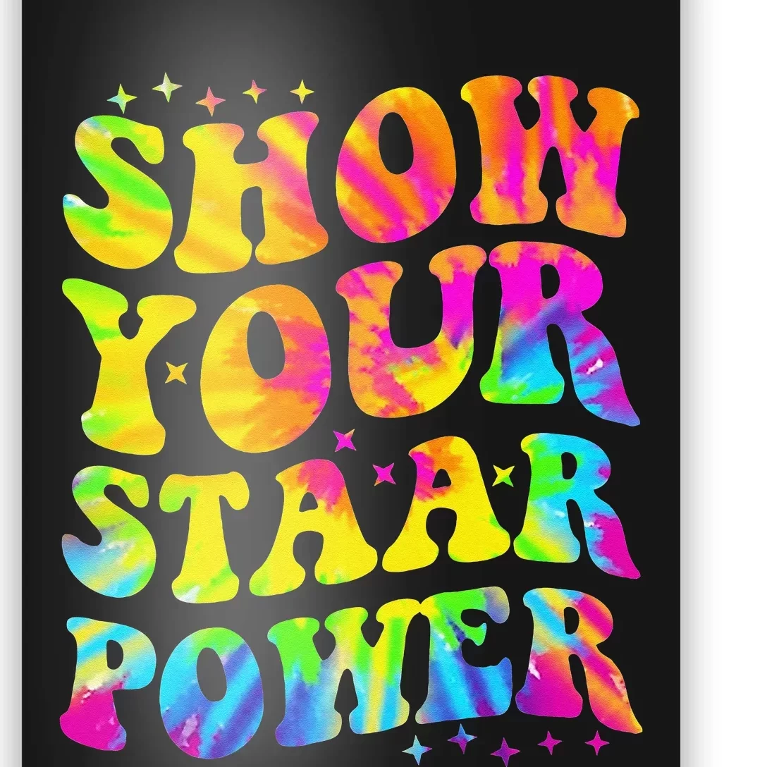 Show Your STAAR Power Tie Dye Teacher Testing Exam Test Day Poster