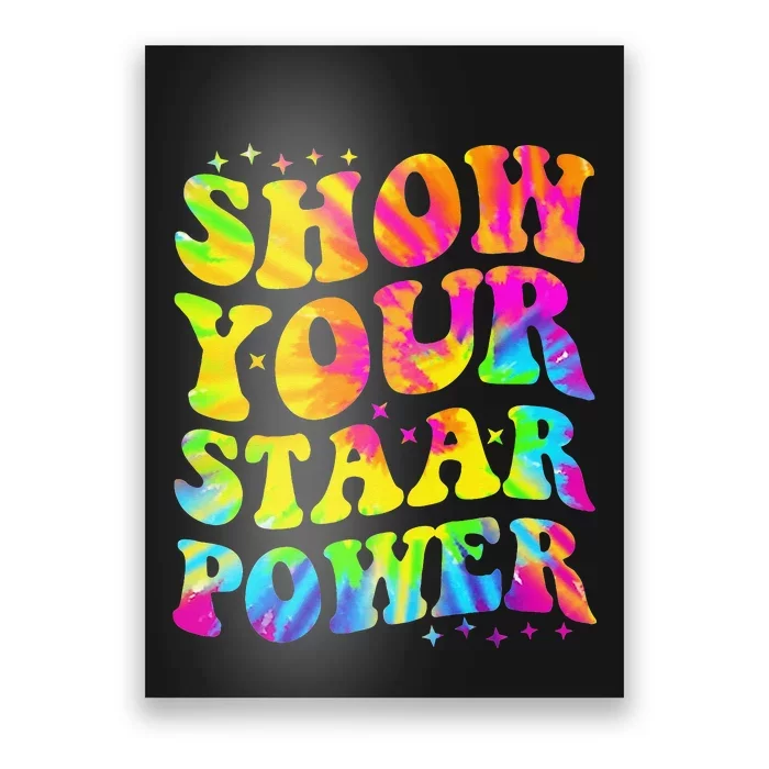 Show Your STAAR Power Tie Dye Teacher Testing Exam Test Day Poster