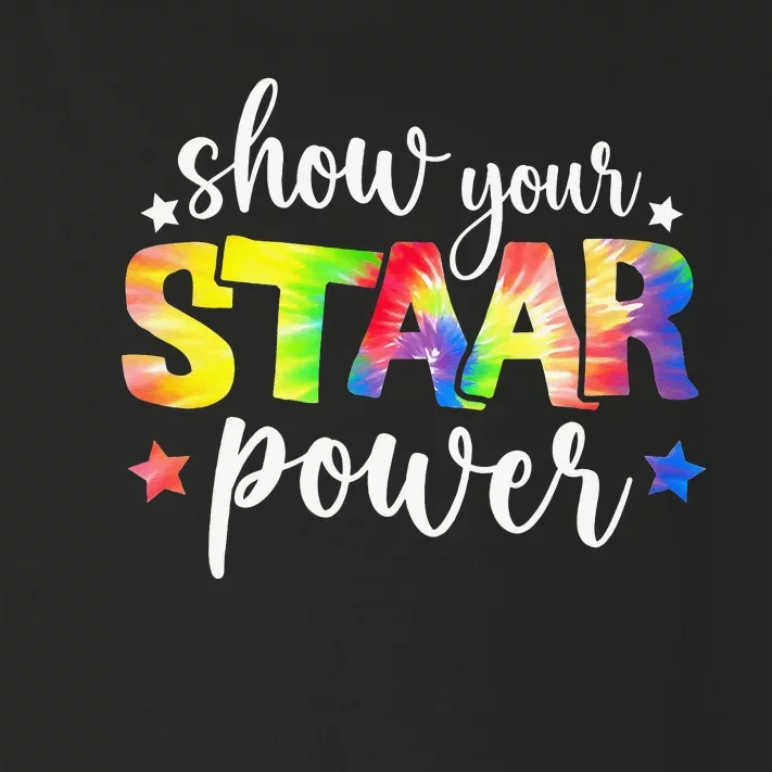 Show Your Staar Power Tie Dye Teacher Testing Exam Test Day Toddler Long Sleeve Shirt