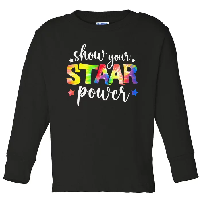 Show Your Staar Power Tie Dye Teacher Testing Exam Test Day Toddler Long Sleeve Shirt