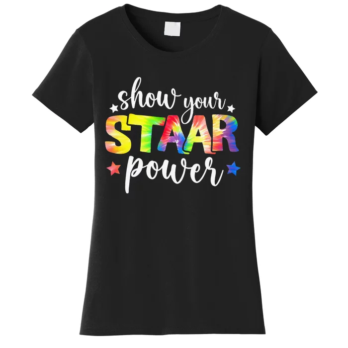 Show Your Staar Power Tie Dye Teacher Testing Exam Test Day Women's T-Shirt