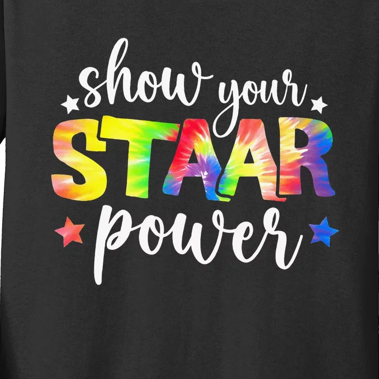 Show Your Staar Power Tie Dye Teacher Testing Exam Test Day Kids Long Sleeve Shirt