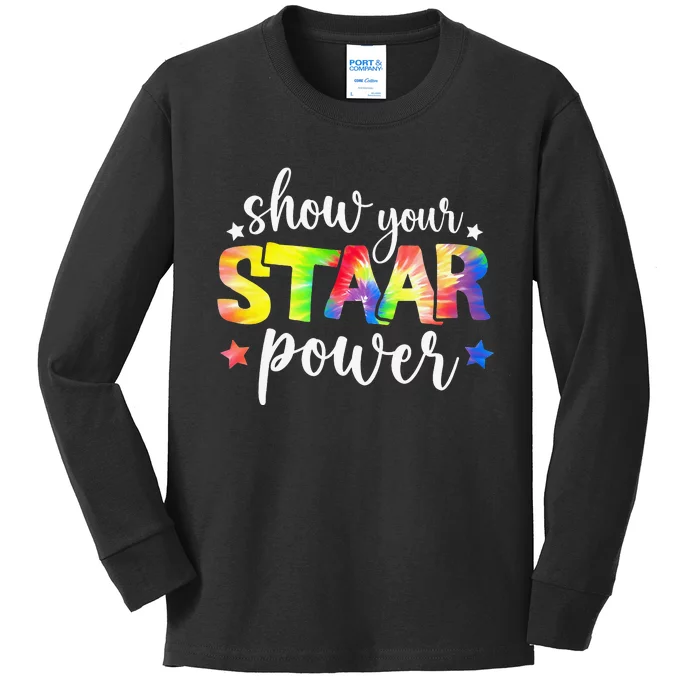 Show Your Staar Power Tie Dye Teacher Testing Exam Test Day Kids Long Sleeve Shirt