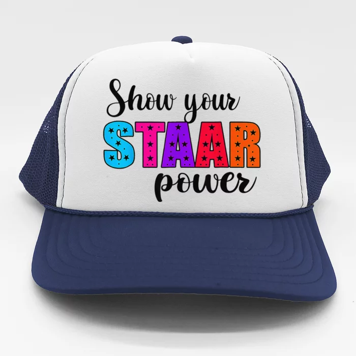 Show Your STAAR Power Test Day Student Teacher Trucker Hat