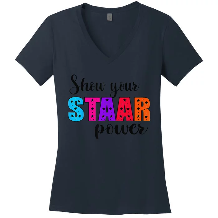 Show Your STAAR Power Test Day Student Teacher Women's V-Neck T-Shirt