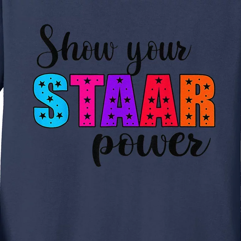 Show Your STAAR Power Test Day Student Teacher Kids Long Sleeve Shirt