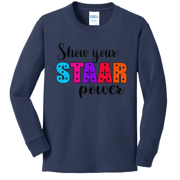 Show Your STAAR Power Test Day Student Teacher Kids Long Sleeve Shirt