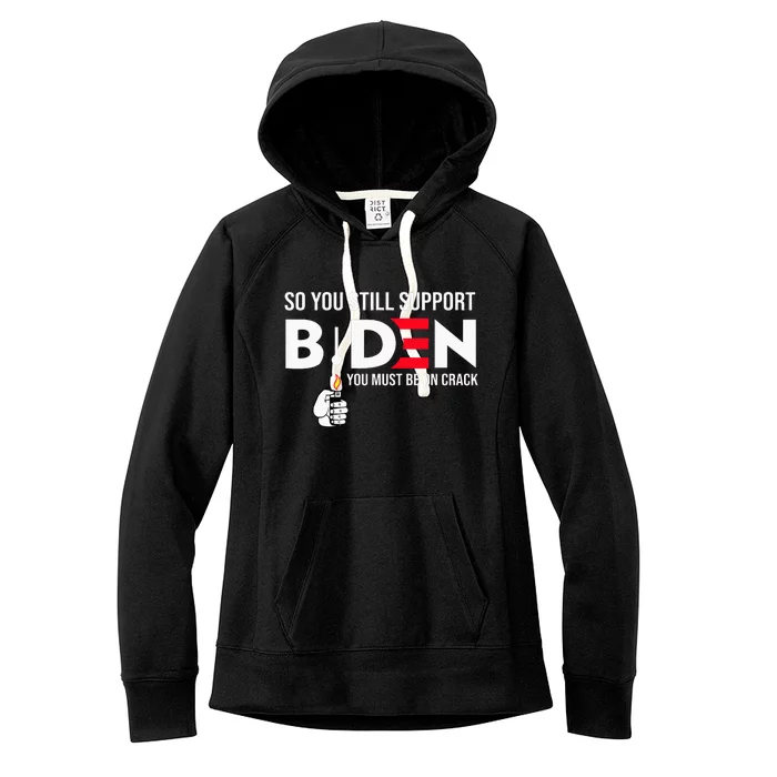 So You Still Support Biden Anti Women's Fleece Hoodie