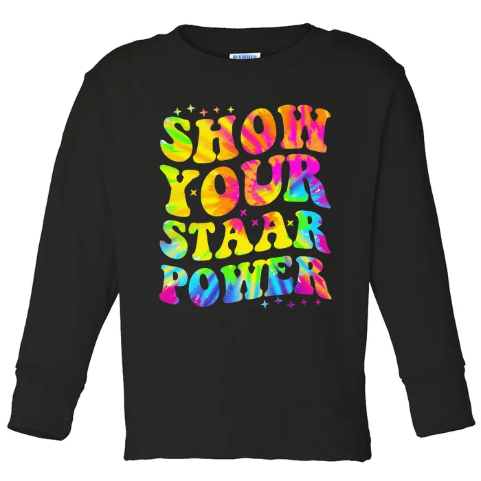 Show Your STAAR Power Tie Dye Teacher Testing Exam Test Day Toddler Long Sleeve Shirt