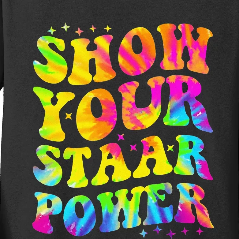 Show Your STAAR Power Tie Dye Teacher Testing Exam Test Day Kids Long Sleeve Shirt