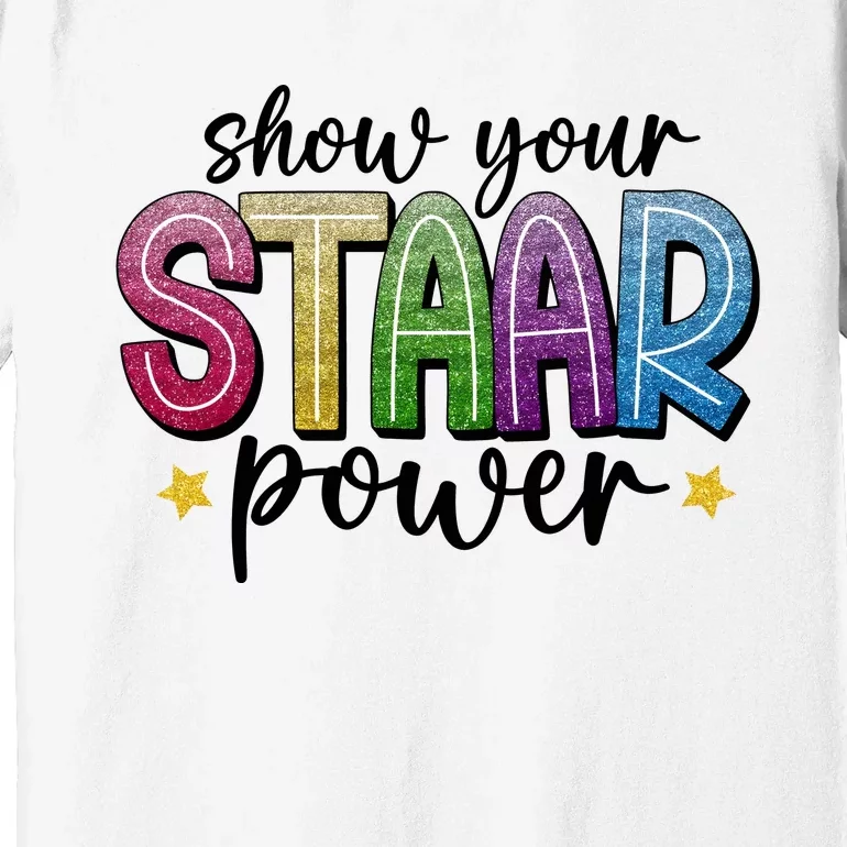 Show Your Staar Power Test Day Premium T-Shirt