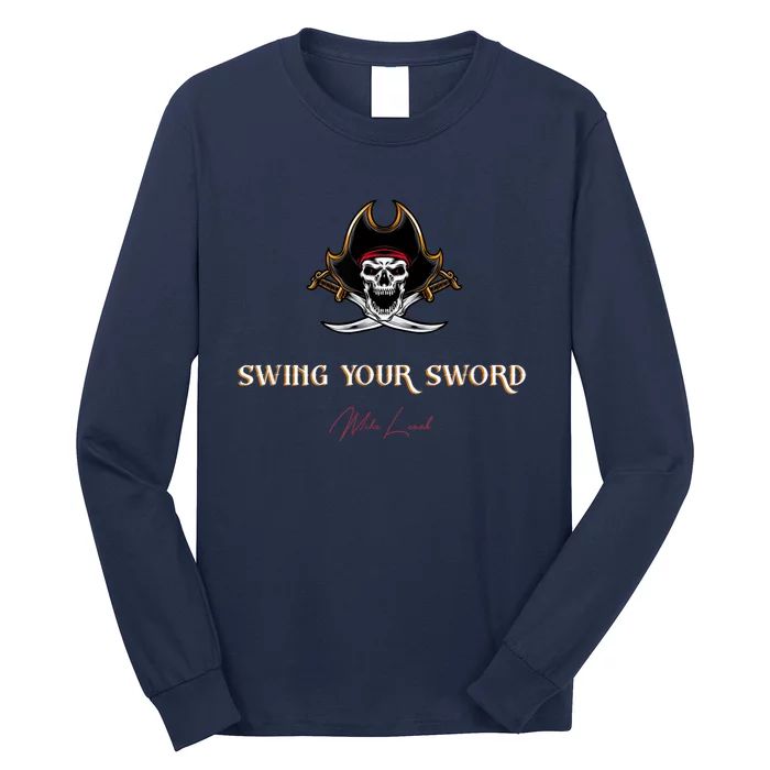 Swing Your Sword The Pirate Colleg With Signature Long Sleeve Shirt