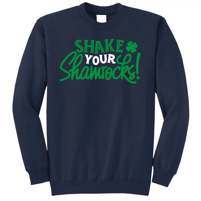 Shake Your Shamrocks Funny St Patricks Day Tall Sweatshirt