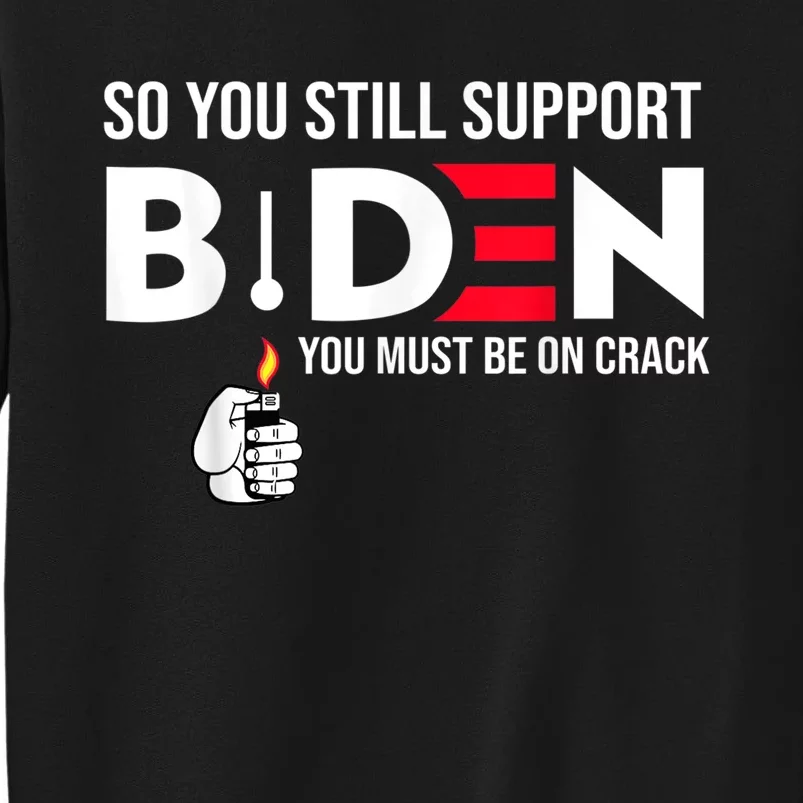 So You Still Support Biden Anti Sweatshirt