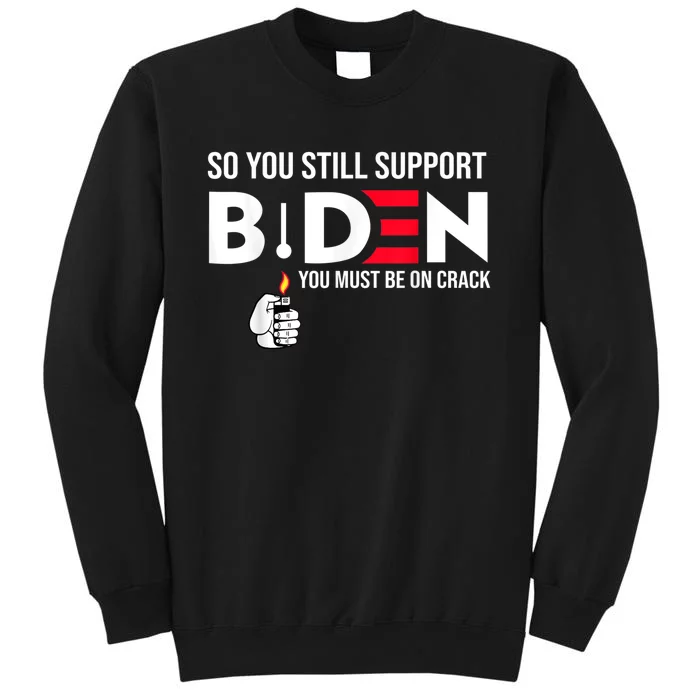 So You Still Support Biden Anti Sweatshirt