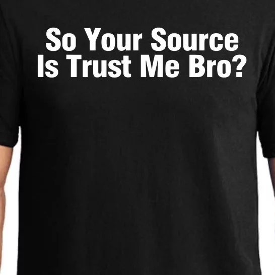 So Your Source Is Trust Me Bro Pajama Set