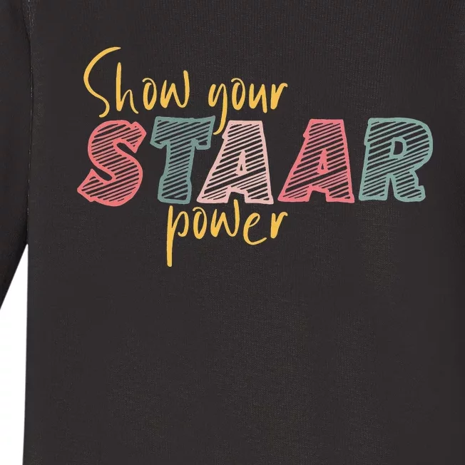 Show your Staar Power Test Staar Student Teacher Testing Baby Long Sleeve Bodysuit