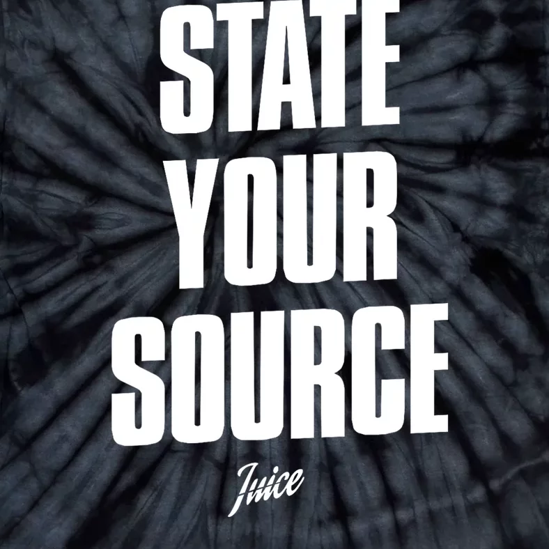 State Your Source Funny Gift Tie-Dye T-Shirt