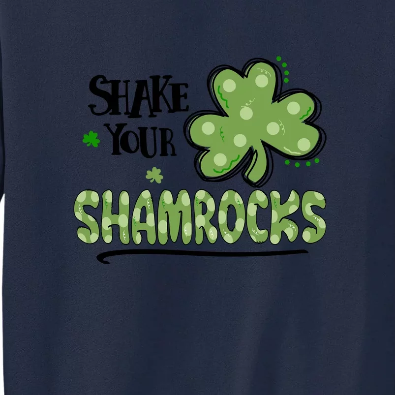 Shake Your Shamrocks Funny St. Patrick's Day Tall Sweatshirt