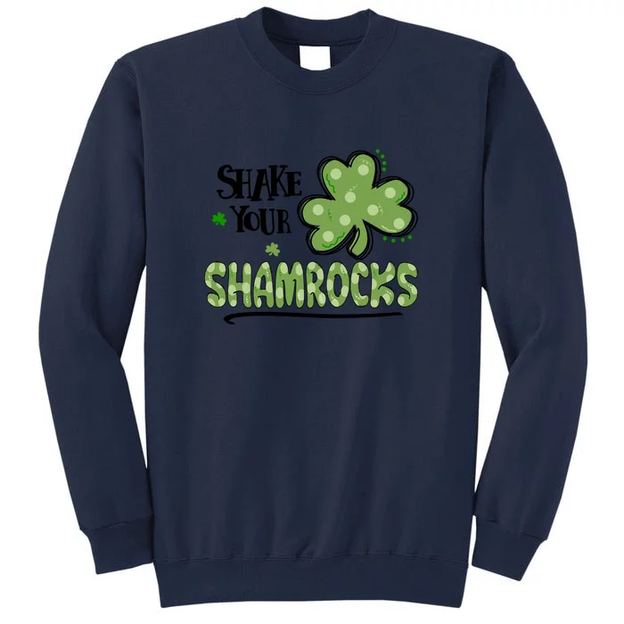 Shake Your Shamrocks Funny St. Patrick's Day Tall Sweatshirt