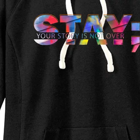 Stay Your Story Is Not Over Mental Health Awareness Women's Fleece Hoodie