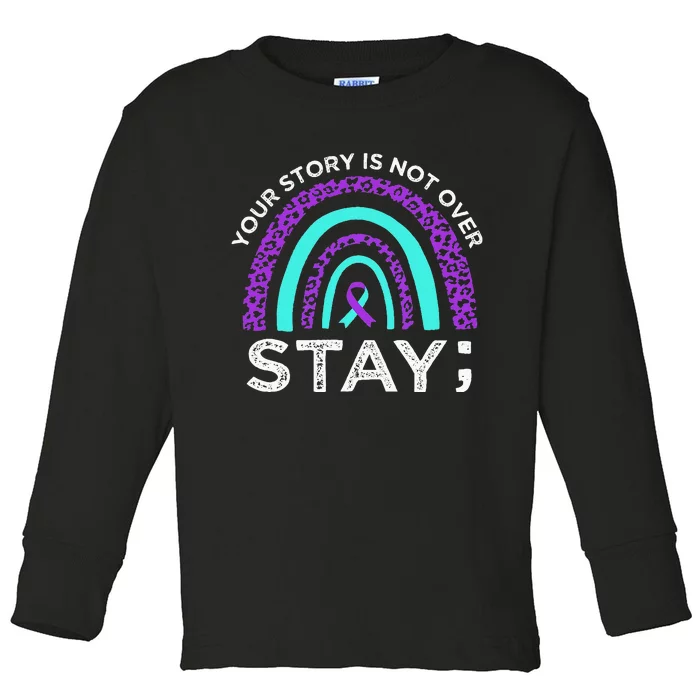 Stay Your Story Is Not Over Suicide Prevention Awareness Toddler Long Sleeve Shirt