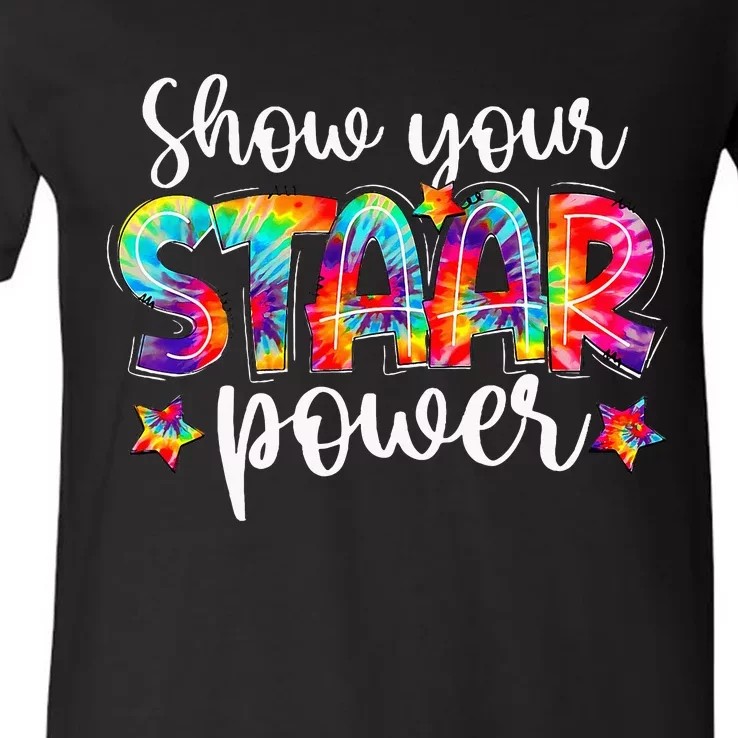 Show Your Staar Power Tie Dye Teacher Testing Exam Test Day V-Neck T-Shirt