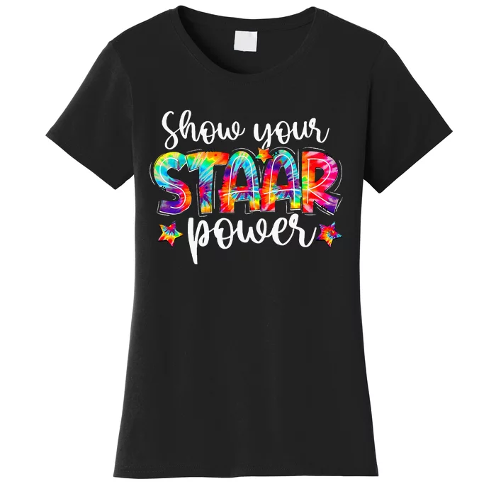 Show Your Staar Power Tie Dye Teacher Testing Exam Test Day Women's T-Shirt